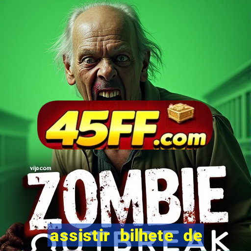 assistir bilhete de loteria dublado